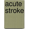 Acute Stroke by Richard J. Traystman