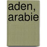 Aden, Arabie door Paul Nizan