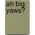 Ah Big Yaws?