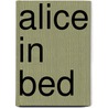 Alice In Bed by Cathleen Schine