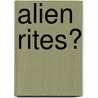 Alien Rites? door Peter N. Davies