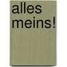 Alles meins! by Nele Moost