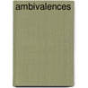 Ambivalences by Arnold Wesker