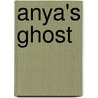 Anya's Ghost door Vera Brosgol