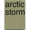 Arctic Storm by Frieda Wishinsky