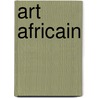 Art Africain door Jacques Kerchache