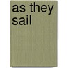 As They Sail door Samuel John Hazo