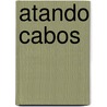 Atando Cabos by Maria Gonzales-Aguilar