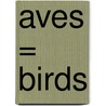 Aves = Birds door Tracey Crawford
