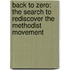 Back To Zero: The Search To Rediscover The Methodist Movement