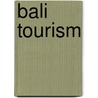 Bali Tourism door Dr Arthur Asa Berger