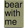 Bear with Me door Max Kornell