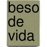 Beso De Vida by Daniel Waters