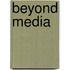 Beyond Media