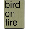 Bird On Fire door Andrew Ross