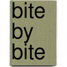 Bite By Bite by Raquel Pelzel