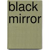 Black Mirror door Roger Gilbert-Lecomte