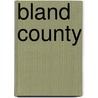 Bland County by William R. Archer