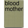 Blood Mother door Su Croll
