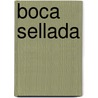 Boca Sellada door Simonetta Agnello Hornby