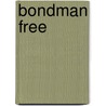 Bondman Free by John Oxenham