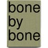 Bone By Bone