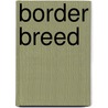Border Breed door William Raine