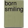 Born Smiling door Jenny Bright-Stonecipher
