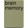 Brain Memory by Elizabeth Salt