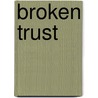 Broken Trust door Una Mary Parker