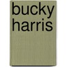 Bucky Harris door Jack Smiles