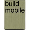 Build Mobile door Myles Eftos