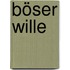 Böser Wille