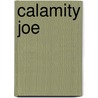 Calamity Joe by Brendan Constantine