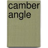 Camber Angle by John McBrewster