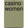 Casino Women door Susan Chandler