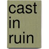 Cast In Ruin door Michelle West