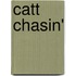 Catt Chasin'