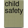 Child Safety by Cynthia W. DeLago