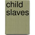Child Slaves