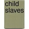 Child Slaves door Peter Lee-Wright