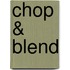 Chop & Blend