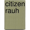 Citizen Rauh door Michael E. Parrish