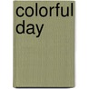 Colorful Day door Inc. Dorling Kindersley