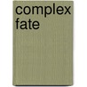 Complex Fate door Bewley M.