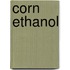 Corn Ethanol