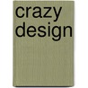 Crazy Design door Claire Chamot