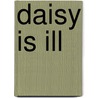 Daisy Is Ill by Gill Munton