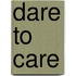 Dare To Care
