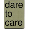 Dare To Care door Cheryl Carmichael